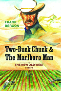 Two-Buck Chuck & the Marlboro Man: The New Old West Volume 1