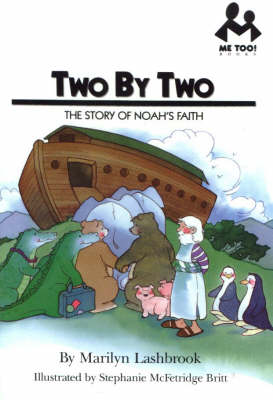 Two by Two: The Story of Noah's Faith - Lashbrook, Marilyn