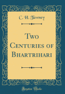 Two Centuries of Bhartrihari (Classic Reprint)