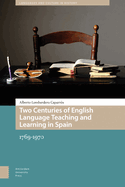 Two Centuries of English Language Teaching and Learning in Spain: 1769-1970