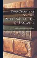 Two Chapters on the Medival Guilds of England