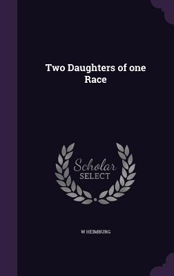 Two Daughters of one Race - Heimburg, W