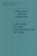 Two Days after Forever - A Reader on the Choreography of Time