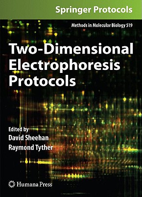 Two-Dimensional Electrophoresis Protocols - Sheehan, David (Editor), and Tyther, Raymond (Editor)