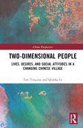 Two-Dimensional People: Lives, Desires, and Social Attitudes in a Changing Chinese Village