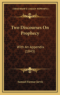 Two Discourses on Prophecy: With an Appendix (1843)