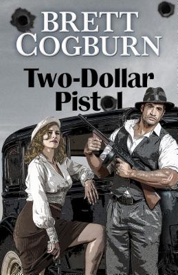 Two-Dollar Pistol - Cogburn, Brett