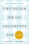 Two Dozen (or So) Arguments for God: The Plantinga Project
