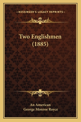 Two Englishmen (1885) - An American, and Royce, George Monroe