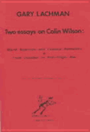 Two Essays on Colin Wilson: World Rejection and Criminal Romantics; & from Outsider to Post-Tragic Man