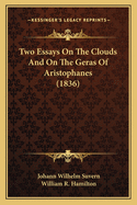 Two Essays on the Clouds and on the Geras of Aristophanes (1836)