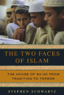 Two Faces of Islam: The House of Sa'ud from Tradition to Terror