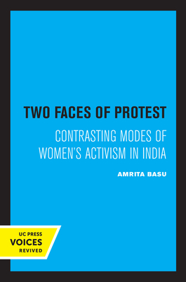 Two Faces of Protest: Contrasting Modes of Women's Activism in India - Basu, Amrita