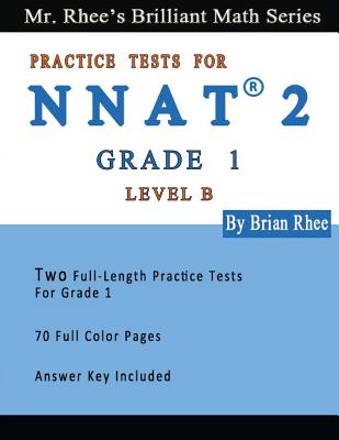Two Full Length Full Color Practice Tests for the NNAT2---Grade 1 (Level B): NNAT2 Level B (Grade 1)---Two Full Length (Colored) Practice Tests - Rhee, Yeon