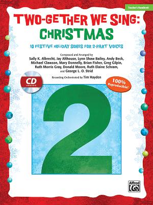 Two-Gether We Sing -- Christmas: 10 Festive Arrangements for 2-Part Voices (Kit), Book & Enhanced CD - Albrecht, Sally K (Composer), and Althouse, Jay (Composer), and Bailey, Lynn Shaw (Composer)