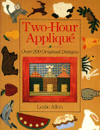 Two-Hour Applique: Over 200 Original Designs - Allen, Leslie C