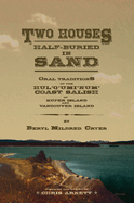 Two Houses Half-Buried in Sand: Oral Traditions of the Hul'q'umi'num' Coast Salish of Kuper Island and Vancouver Island