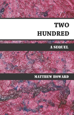 Two Hundred: A Sequel - Howard, Matthew