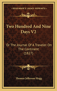 Two Hundred and Nine Days V2: Or the Journal of a Traveler on the Continent (1827)