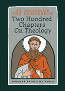 Two Hundred Chapters On Theology: St. Maximus the Confessor
