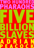 Two Hundred Pharaohs, Five Billion Slaves, Revised Edition