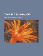 Two in a Bungalow - Smith, Mary Prudence Wells