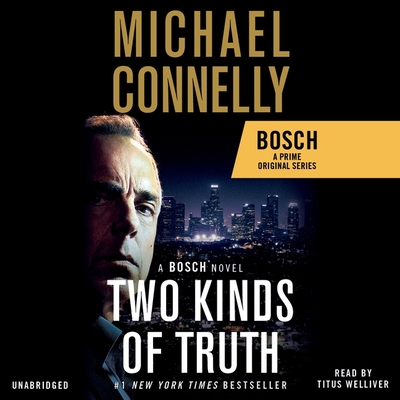 Two Kinds of Truth - Connelly, Michael, and Welliver, Titus (Read by)