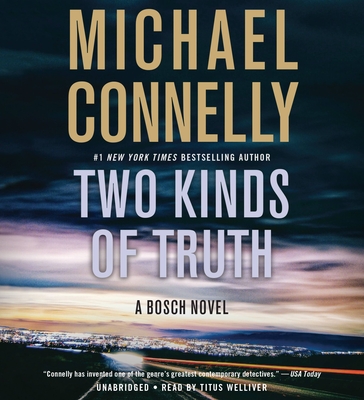 Two Kinds of Truth - Connelly, Michael, and Welliver, Titus (Read by)