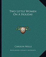 Two Little Women On A Holiday