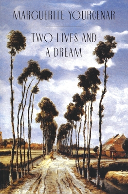 Two Lives and a Dream - Yourcenar, Marguerite, Professor, and Kaiser, Walter (Translated by)