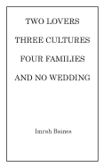 Two Lovers, Three Cultures, Four Families and No Wedding