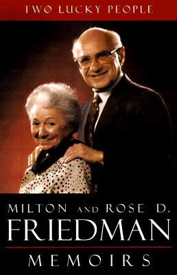 Two Lucky People: Memoirs - Friedman, Milton, and Friedman, Rose D