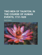 Two Men of Taunton, in the Course of Human Events, 1731-1829