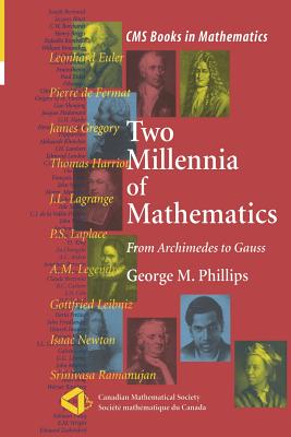 Two Millennia of Mathematics: From Archimedes to Gauss - Phillips, George M