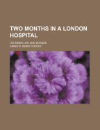 Two Months in a London Hospital: Its inner Life and Scenes