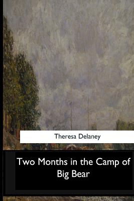 Two Months in the Camp of Big Bear - Delaney, Theresa