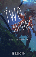 Two Moons: Memories from a World with One