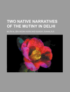 Two Native Narratives of the Mutiny in Delhi
