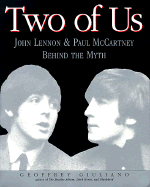 Two of Us: John Lennon & Paul McCartney Behind the Myth - Giuliano, Geoffrey (Foreword by)