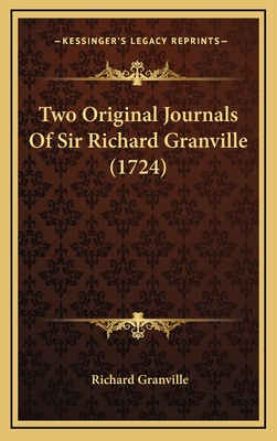 Two Original Journals of Sir Richard Granville (1724) - Granville, Richard