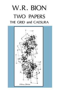 Two Papers: 'The Grid' and 'Caesura' - R. Bion, Wilfred