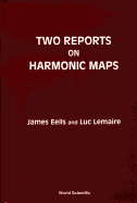 Two Reports on Harmonic Maps