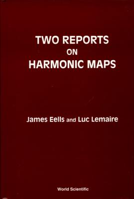 Two Reports on Harmonic Maps - Eells, James, and Lemaire, Luc