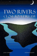 Two Rivers Close to a Dream