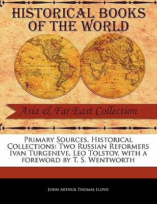 Two Russian Reformers Ivan Turgeneve, Leo Tolstoy - Lloyd, John Arthur Thomas, and Wentworth, T S (Foreword by)