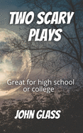 Two Scary Plays