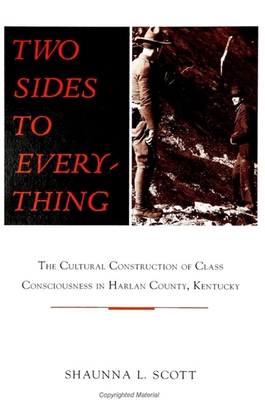 Two Sides to Everything: The Cultural Construction of Class Consciousness in Harlan County, Kentucky - Scott, Shaunna L