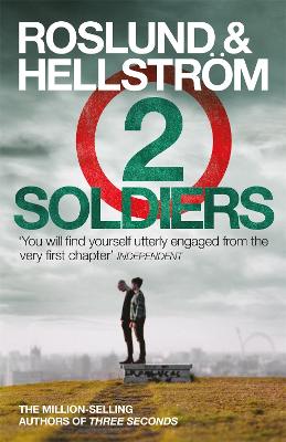 Two Soldiers: Ewert Grens 5 - Roslund, Anders, and Hellstrm, Brge, and Dickson, Kari (Translated by)