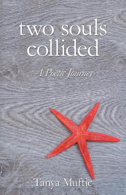 Two Souls Collided: A Poetic Journey - Muftic, Tanya