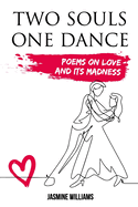 Two Souls, One dance: Poems on Love and Its Madness